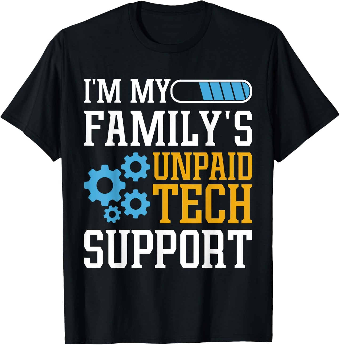 Funny Computer Engineer I'm My Family's Unpaid Tech Support T-Shirt - T-Shirt | Black
