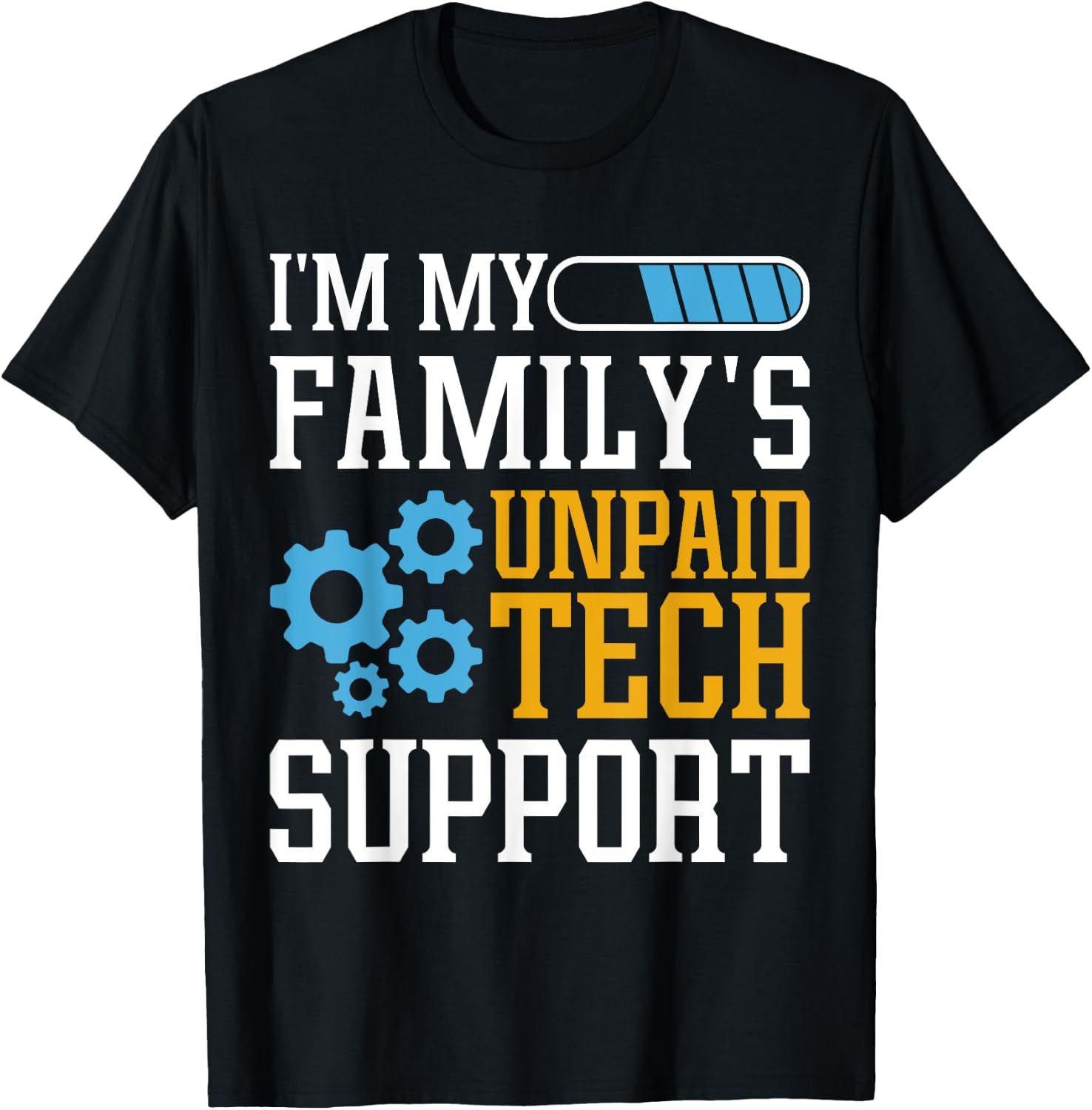 Funny Computer Engineer I'm My Family's Unpaid Tech Support T-Shirt - T-Shirt | Black