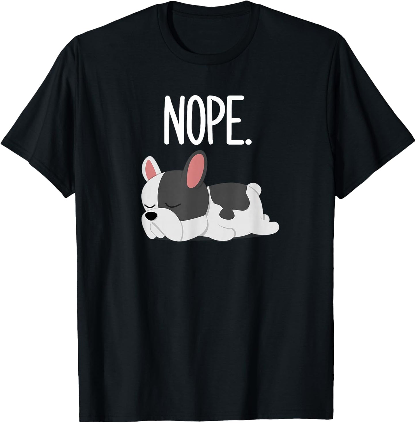 Nope Lazy French Bulldog Gifts Dog Lover Owner Frenchie T-Shirt - T-Shirt | Black