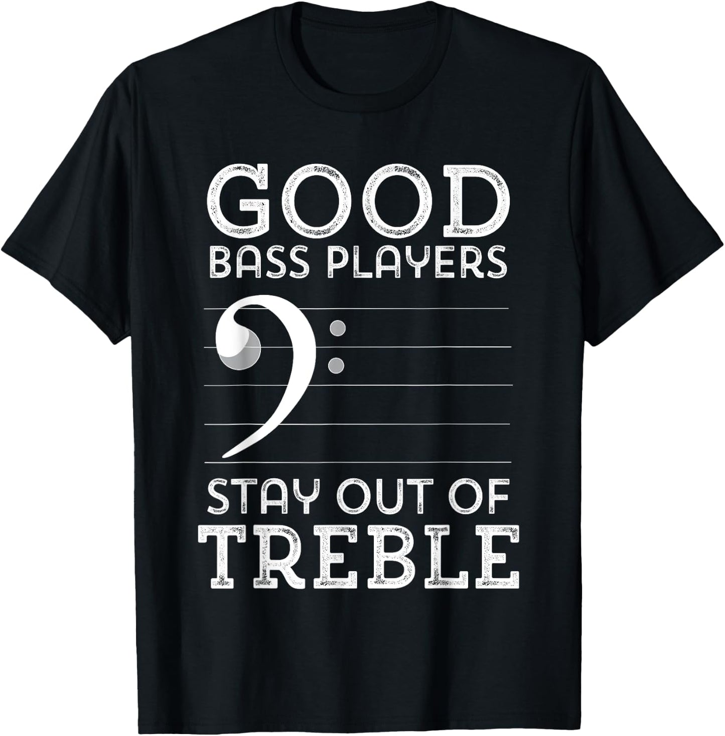 Stay Out of Treble Funny Bass Player Bassist Music Bass Clef T-Shirt - T-Shirt | Black