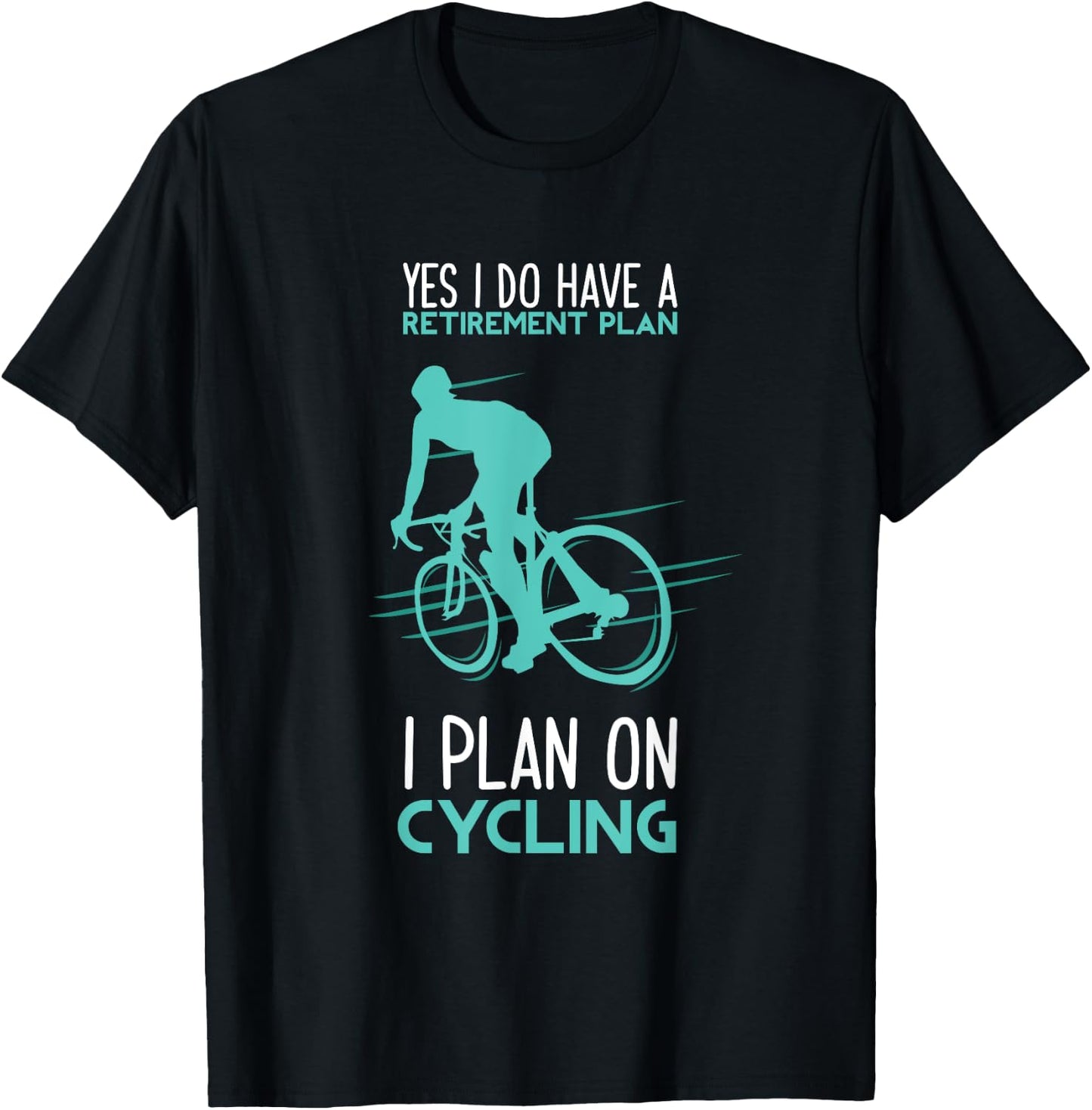 Funny Retirement Plan Cycling - Bicycle Gift T-Shirt - T-Shirt | Black