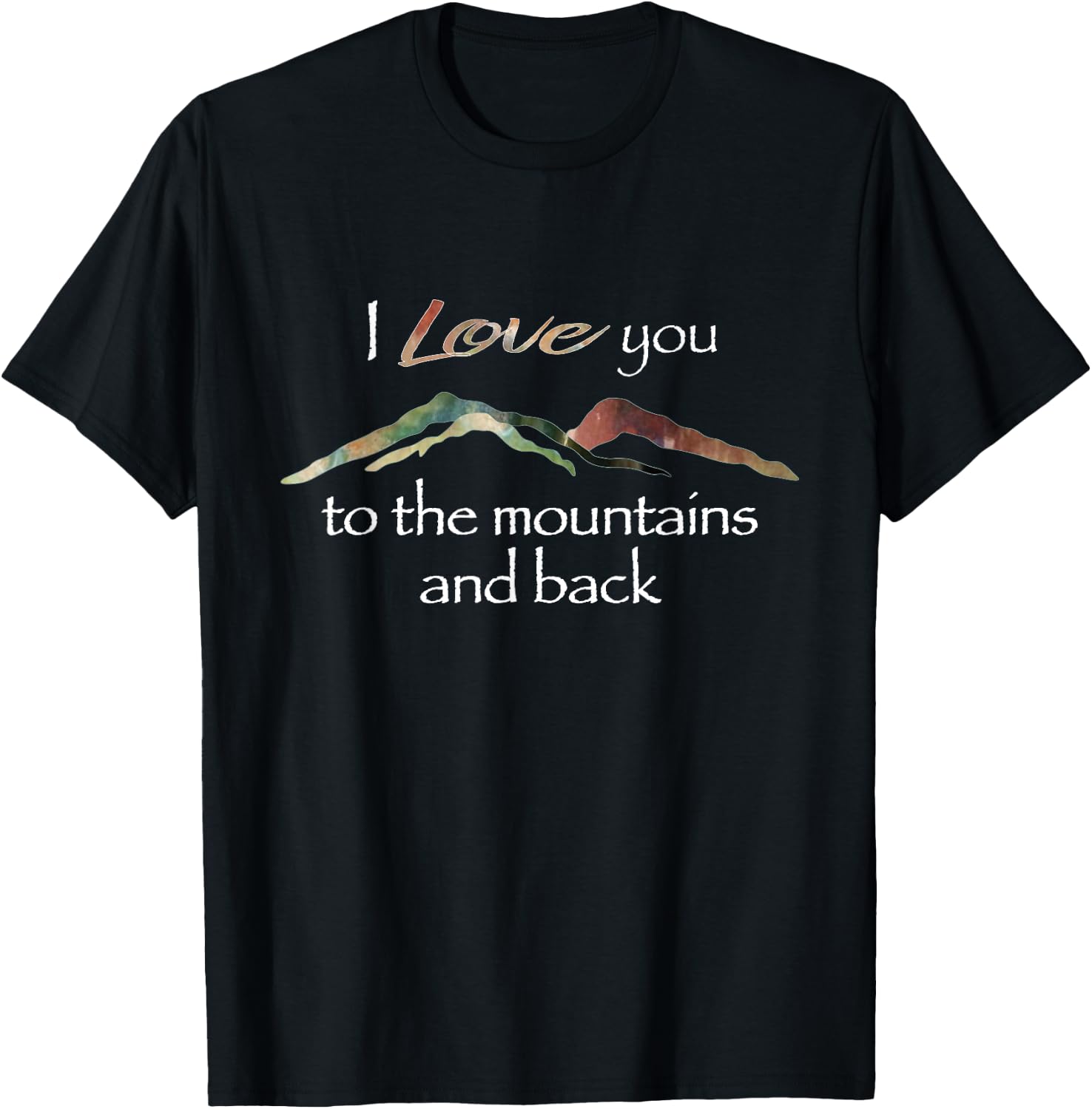 I Love You To The Mountains And Back T-Shirt - T-Shirt | Black