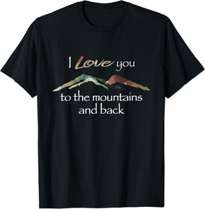 I Love You To The Mountains And Back T-Shirt - T-Shirt | Black