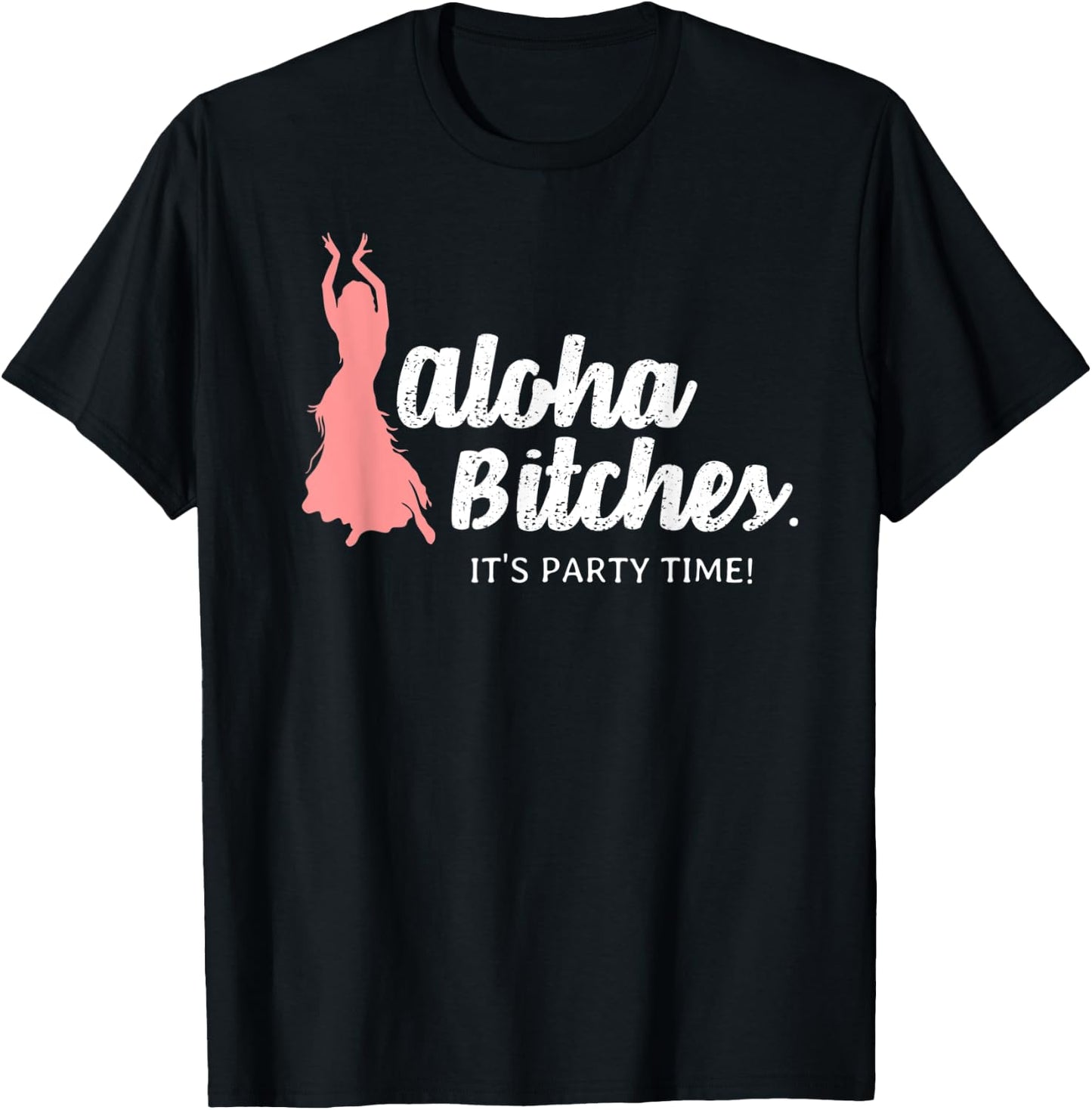 Funny Aloha Bitches Hula Girl T Shirt Men Women Gift T-Shirt - T-Shirt | Black