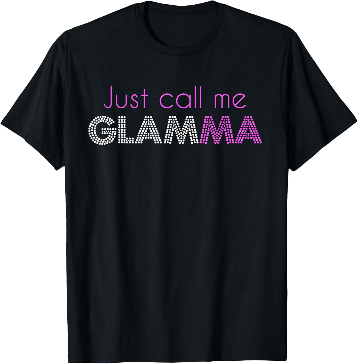 Just Call Me Glamma Glam Grandma Glamorous Funny T-Shirt - T-Shirt | Black