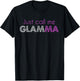 Just Call Me Glamma Glam Grandma Glamorous Funny T-Shirt - T-Shirt | Black