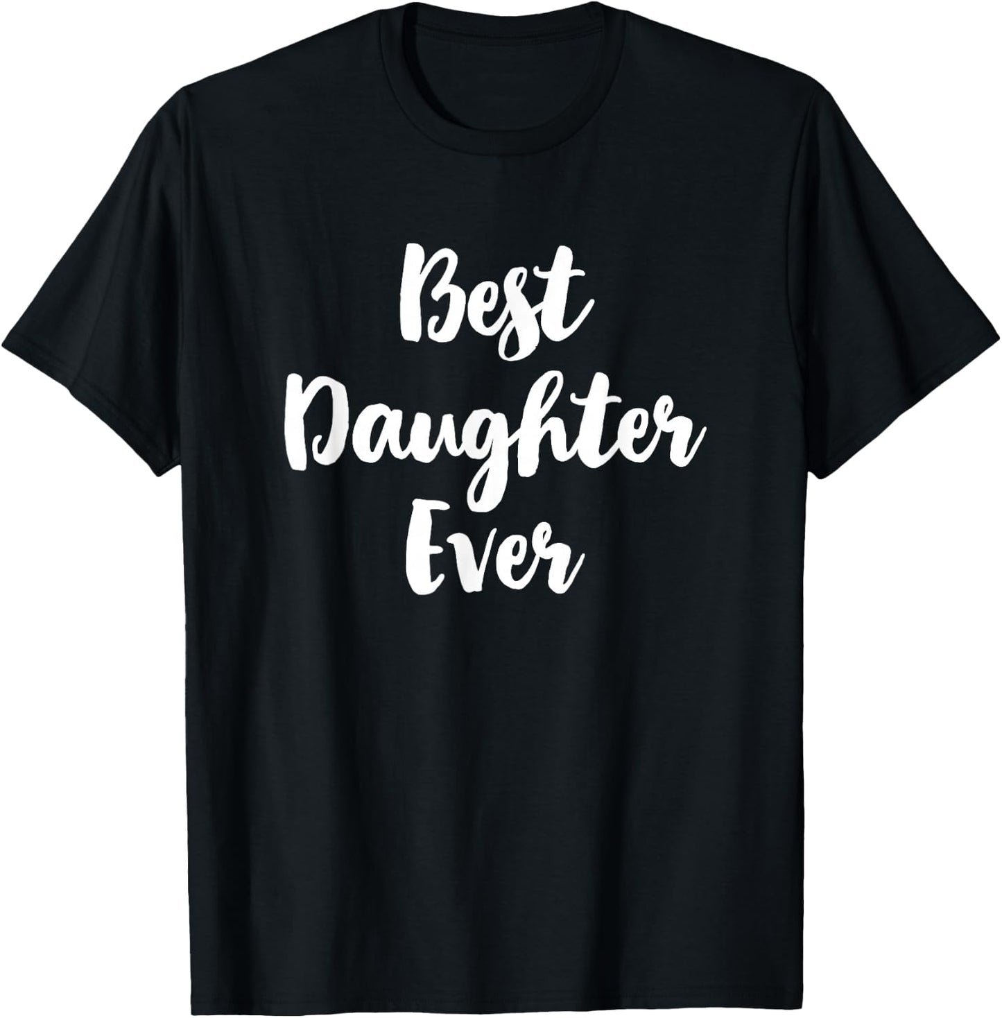 Best Daughter Ever Family Cute Funny T-Shirt - T-Shirt | Black