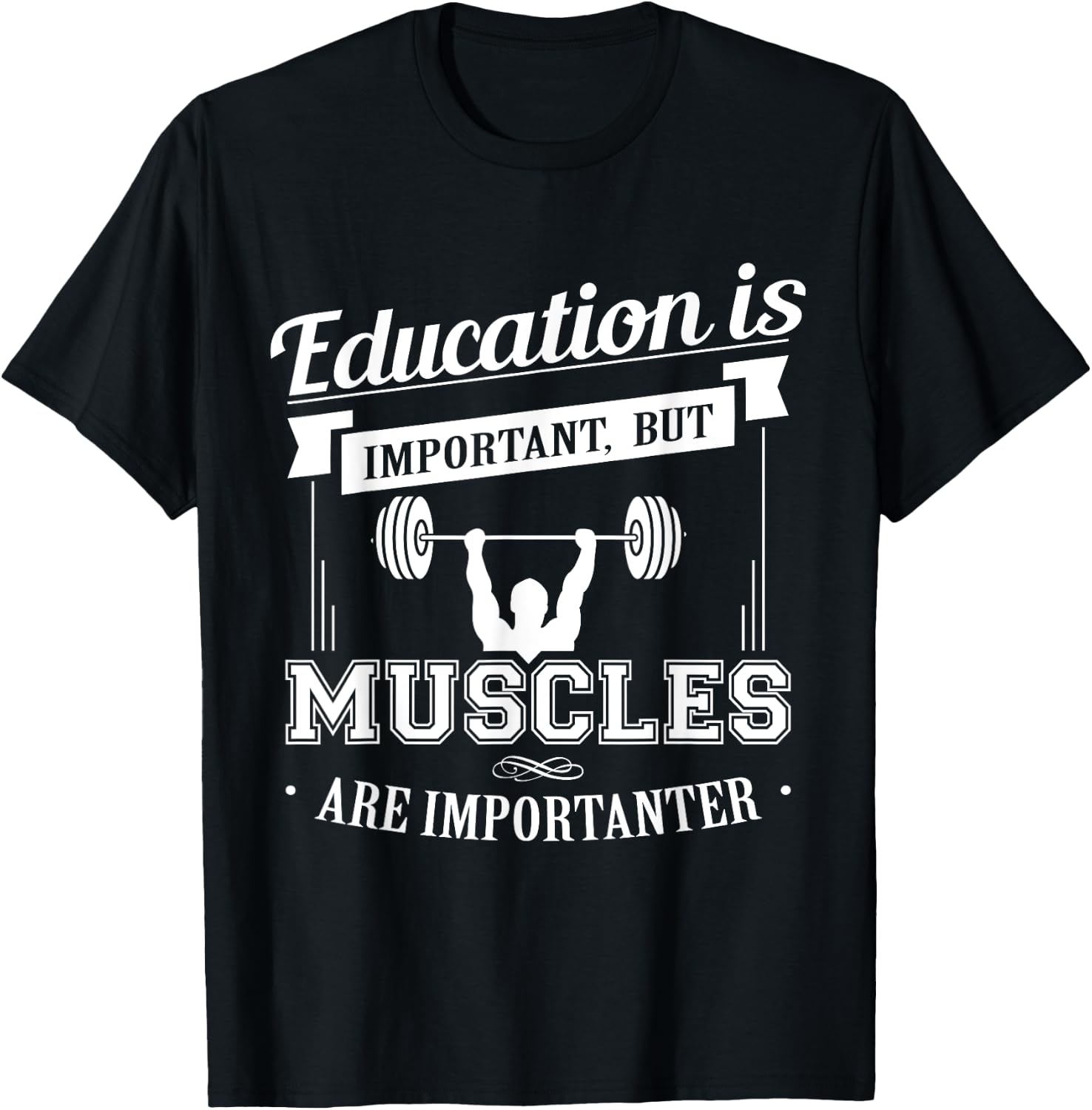 Education Is Important But Muscles Are Importanter T-Shirt - T-Shirt | Black