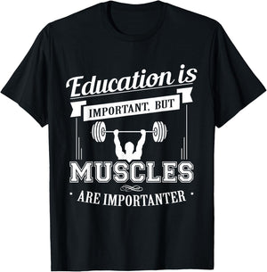 Education Is Important But Muscles Are Importanter T-Shirt - T-Shirt | Black