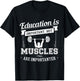 Education Is Important But Muscles Are Importanter T-Shirt - T-Shirt | Black
