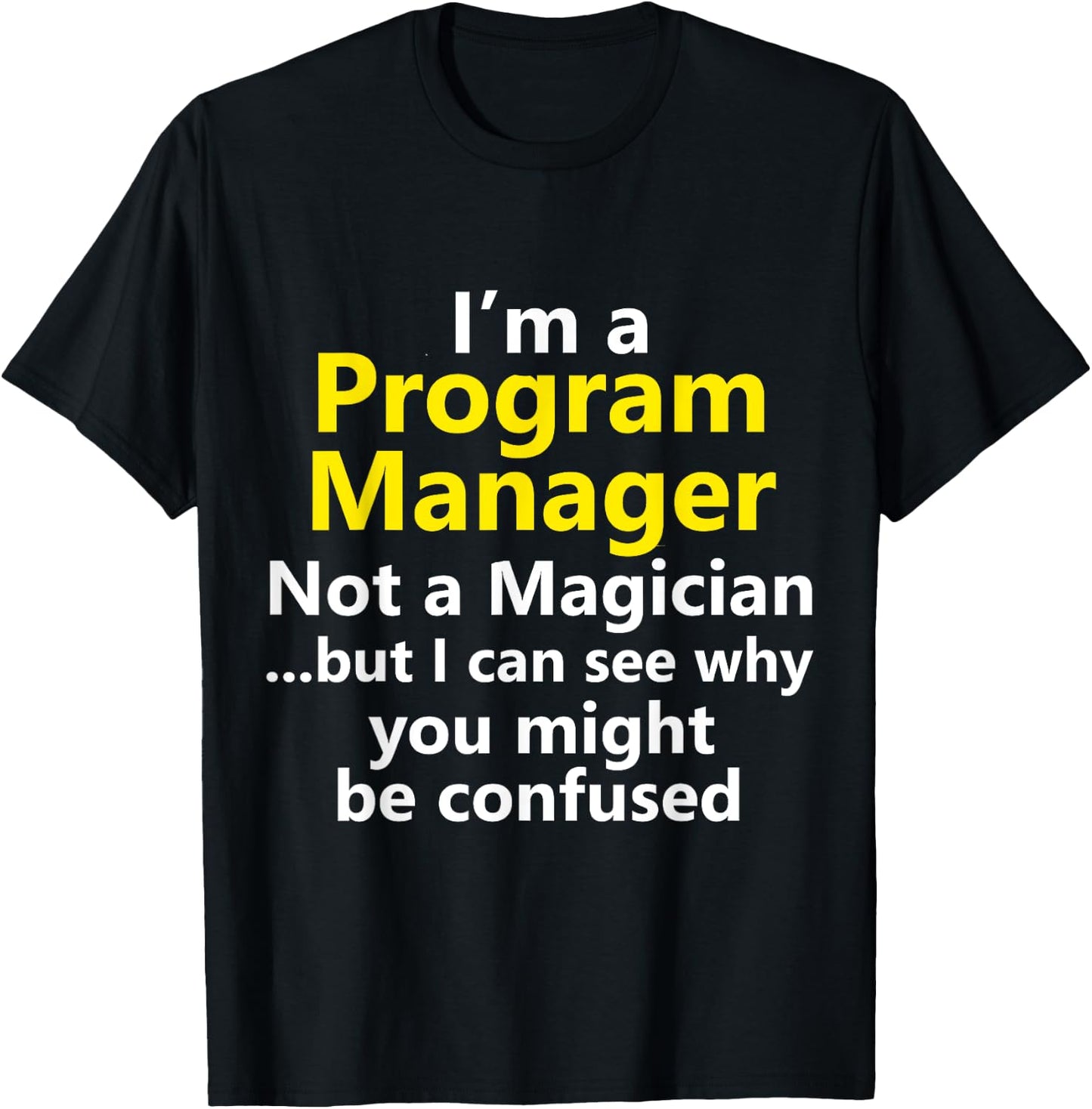 Funny Program Manager Job Project Risk Leader Office Gift T-Shirt - T-Shirt | Black