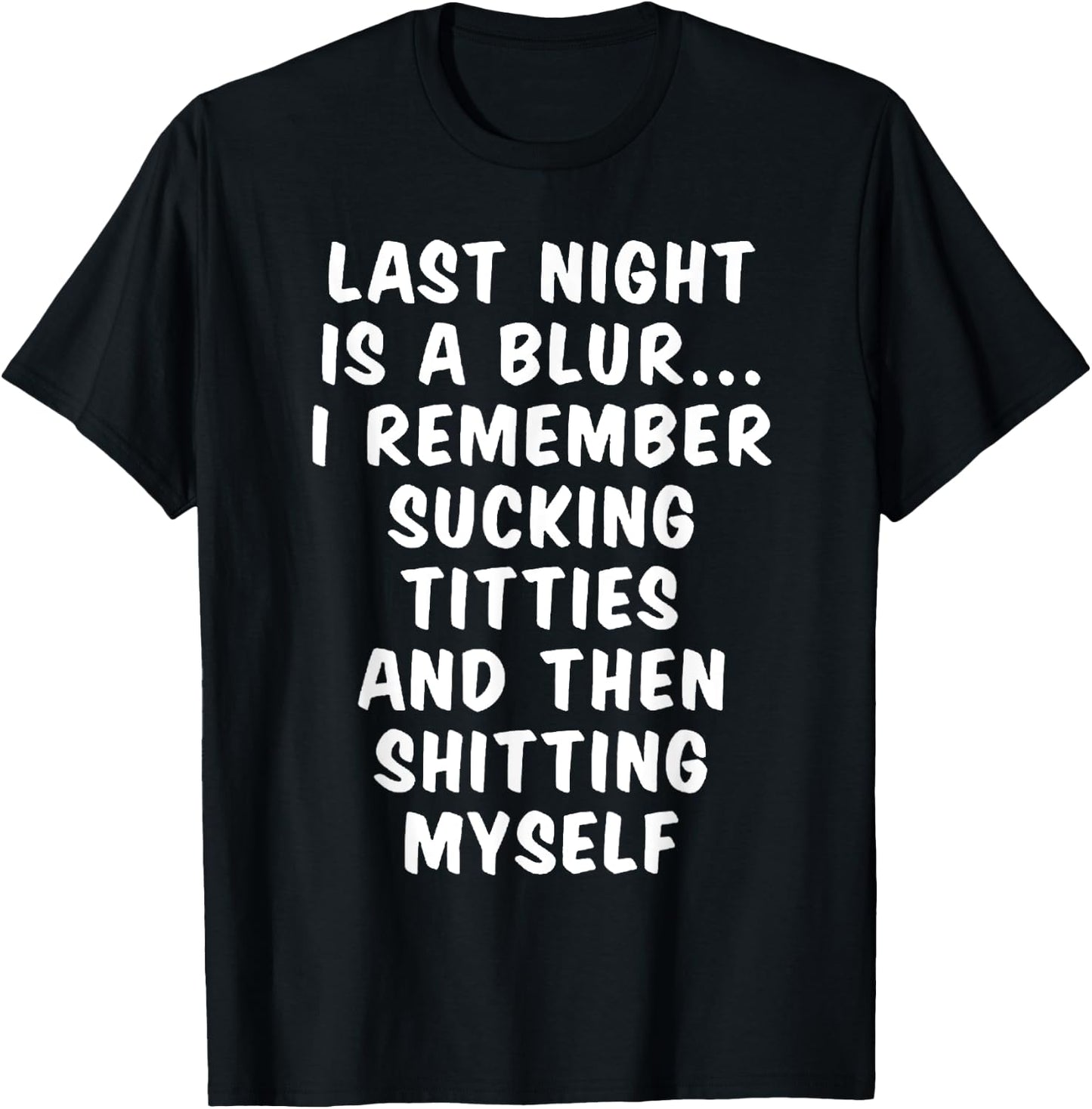 Last Night is a Blur, I remember sucking titties T-Shirt - T-Shirt | Black