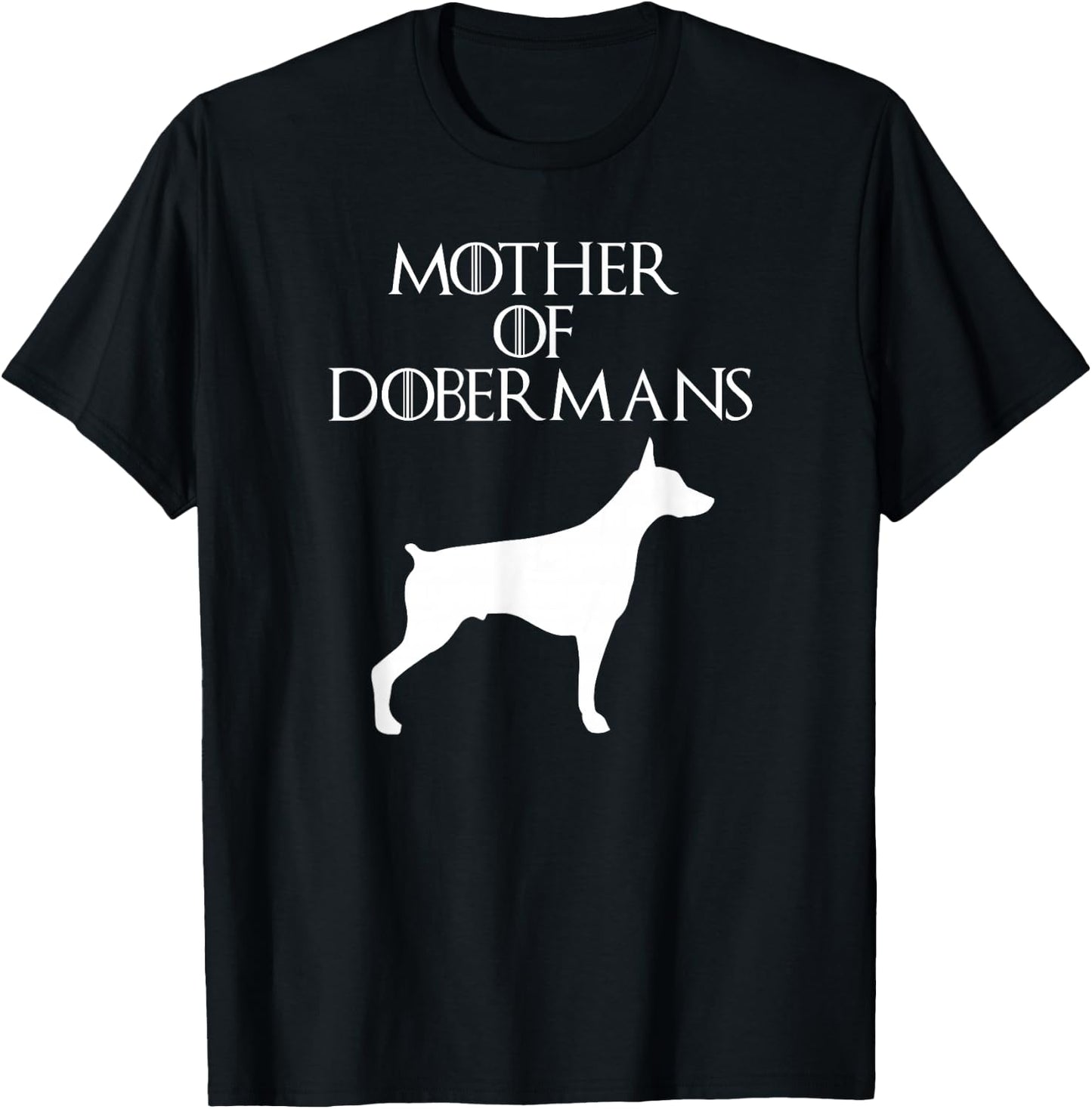 Mother Of Dobermans Mom Gift T-Shirt - T-Shirt | Black