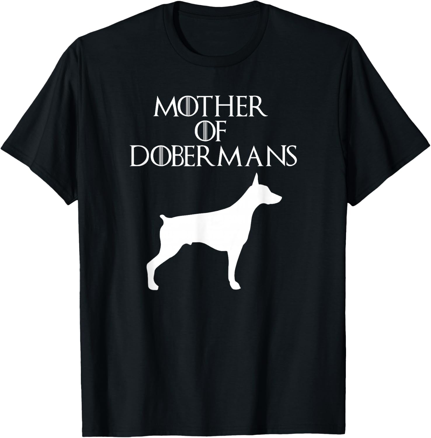 Mother Of Dobermans Mom Gift T-Shirt - T-Shirt | Black