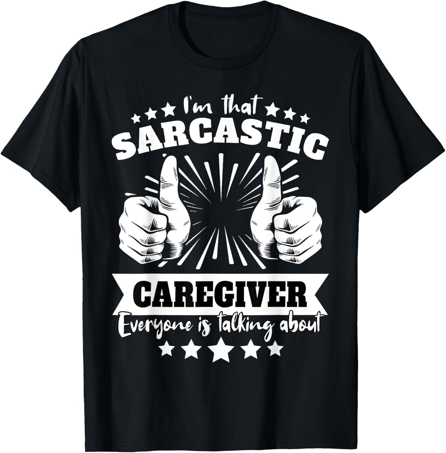 Caregiver Sarcasm T-Shirt - T-Shirt | Black