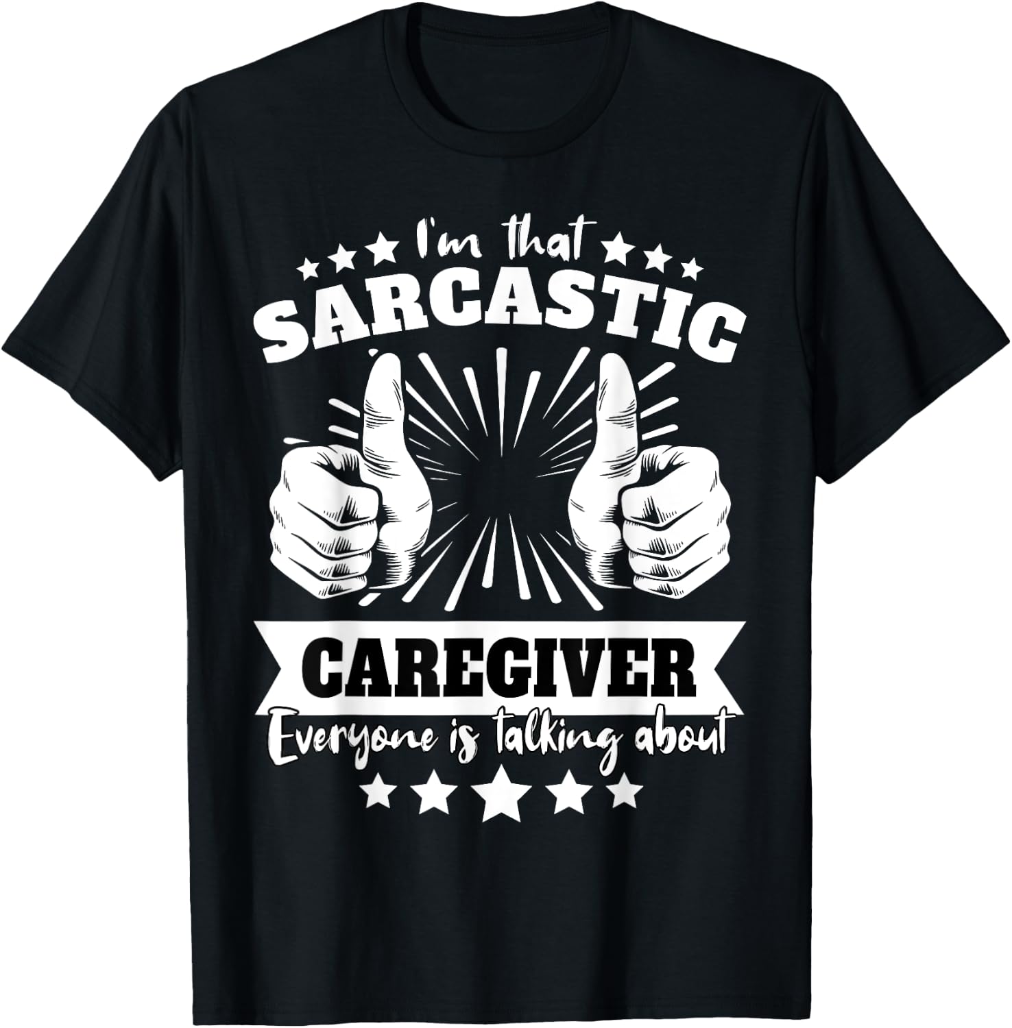 Caregiver Sarcasm T-Shirt - T-Shirt | Black