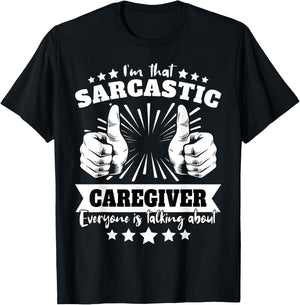 Caregiver Sarcasm T-Shirt - T-Shirt | Black