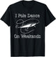 I Pole Dance On Weekends Funny Fishing Shirt T-Shirt - T-Shirt | Black