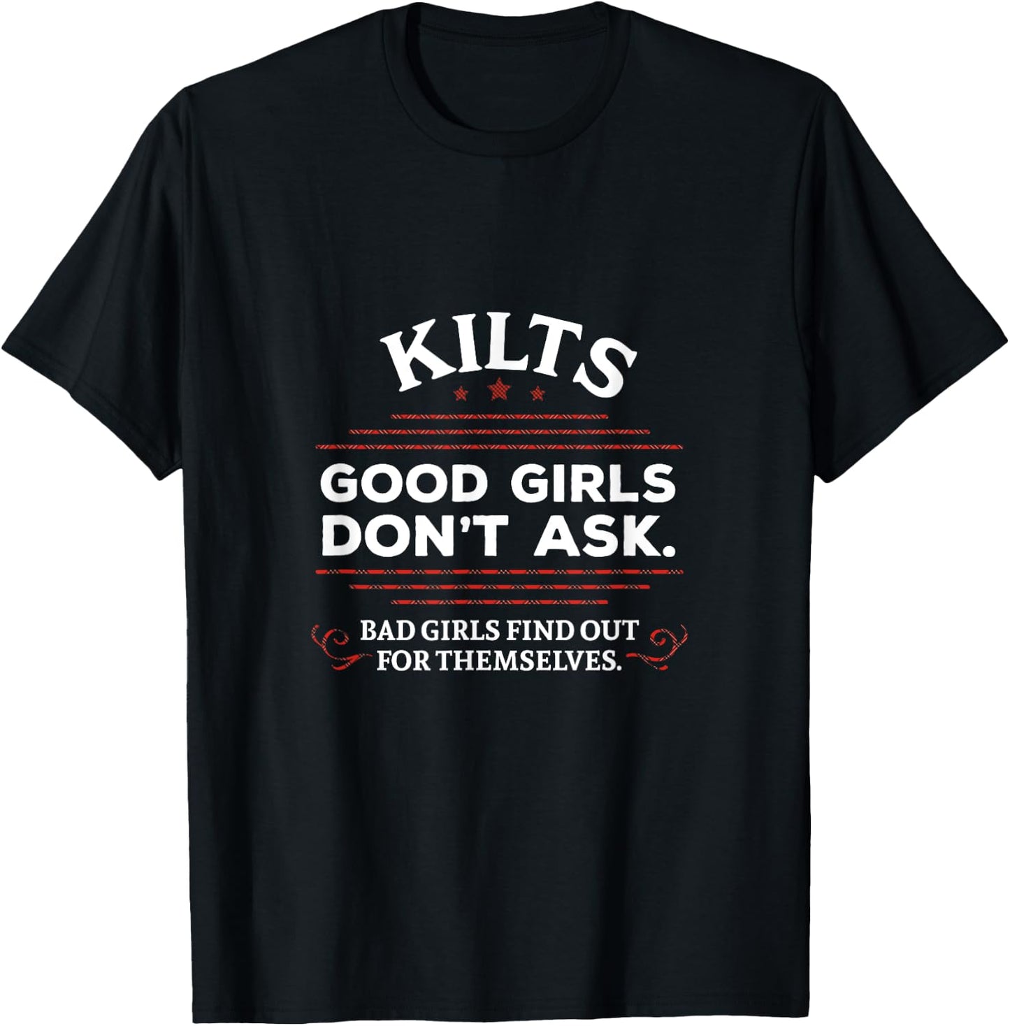 Funny Scottish Kilts Good Girls Don't Ask Scotland T-Shirt - T-Shirt | Black
