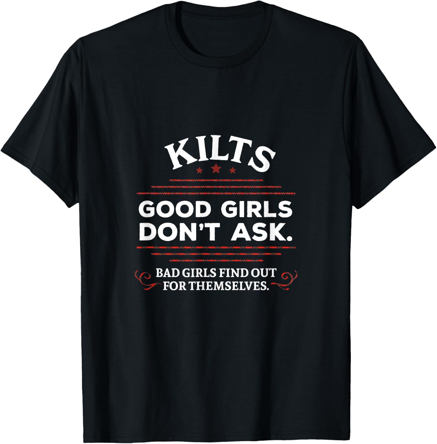 Funny Scottish Kilts Good Girls Don't Ask Scotland T-Shirt - T-Shirt | Black