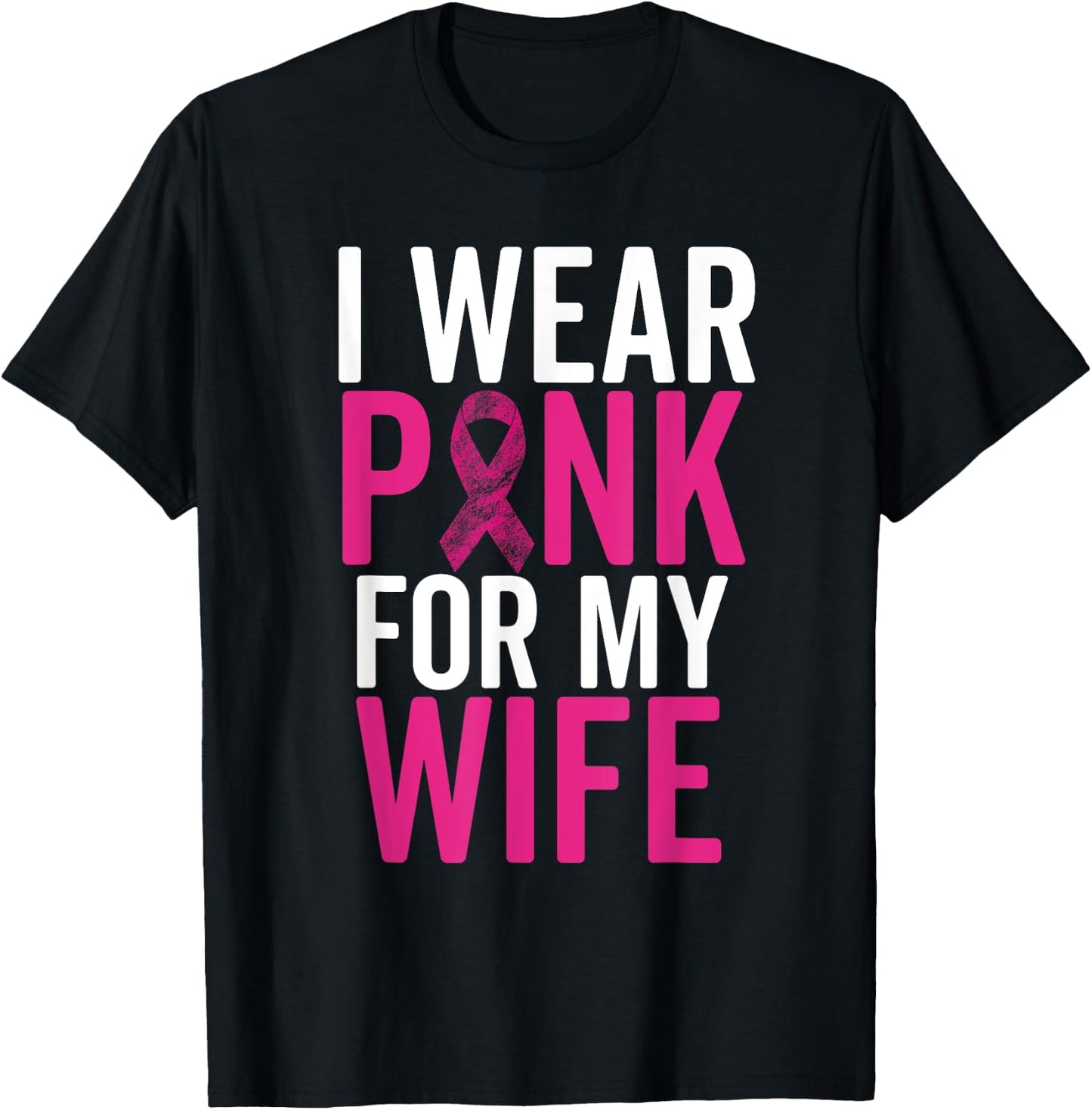 I Wear Pink For My Wife Shirt Breast Cancer Husband Love T-Shirt - T-Shirt | Black
