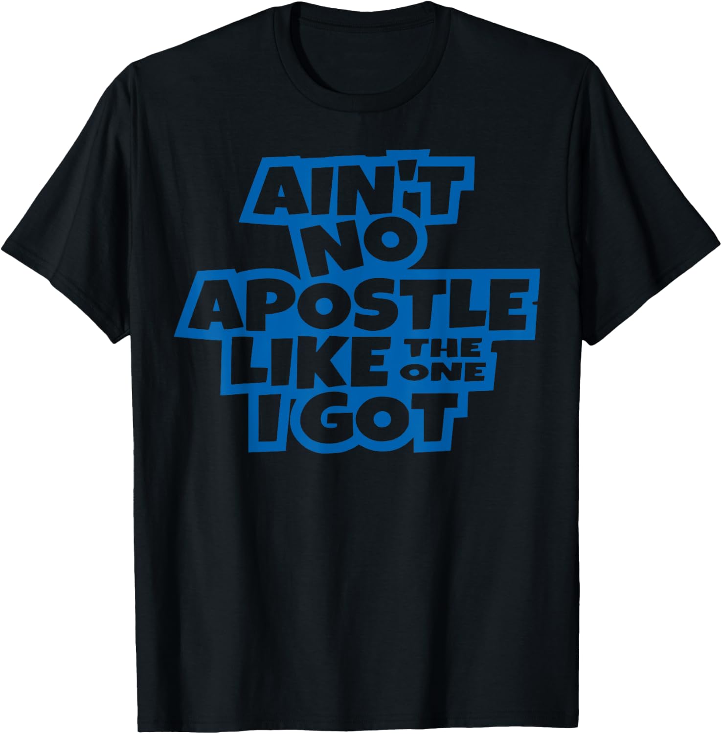 Ain't no apostle like the one I got Christian men women kids T-Shirt - T-Shirt | Black