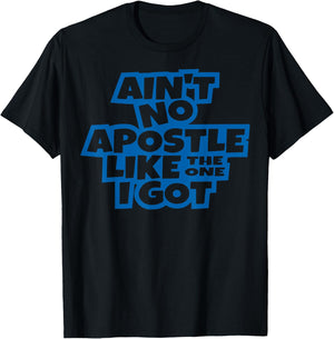 Ain't no apostle like the one I got Christian men women kids T-Shirt - T-Shirt | Black