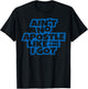 Ain't no apostle like the one I got Christian men women kids T-Shirt - T-Shirt | Black