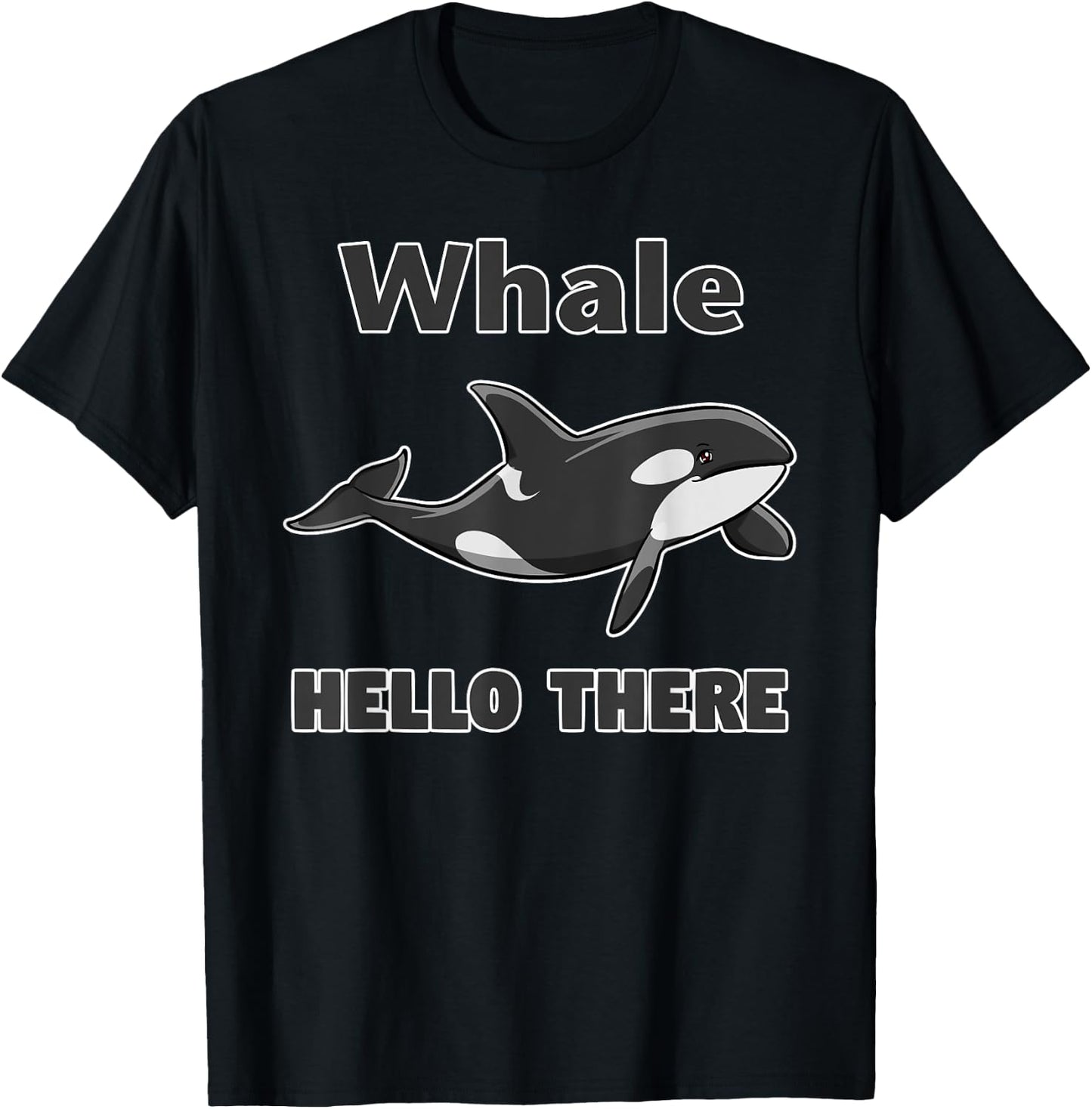 Whale Hello There Killer Whale Funny Orca Lover T-Shirt - T-Shirt | Black