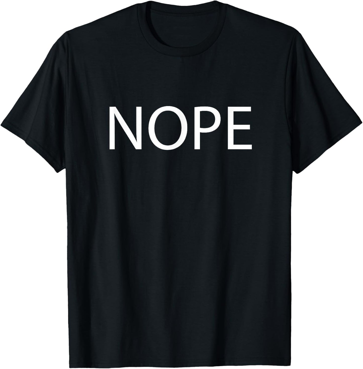 That says The Word Nope on it | Adults Girls Boys T-Shirt - T-Shirt | Black