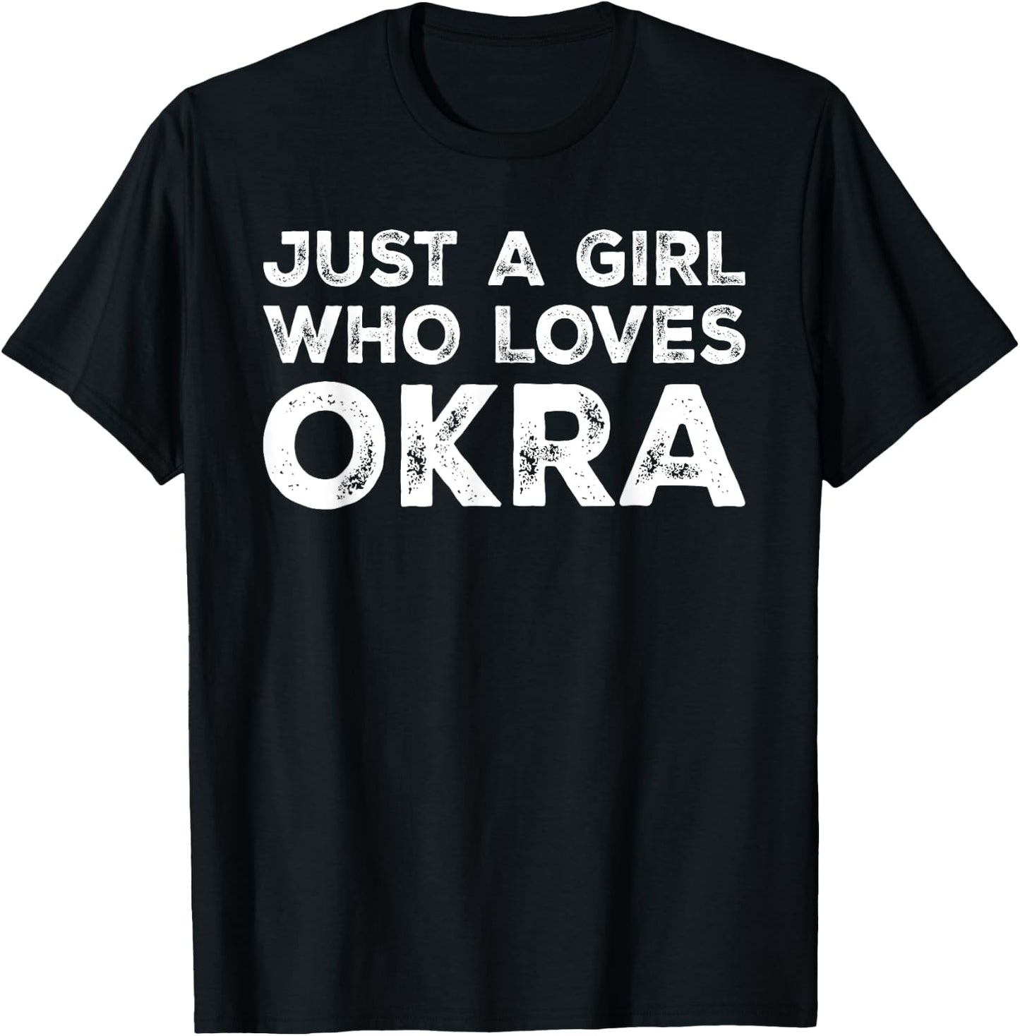 Just A Girl Who Loves Okra, Okra Lover T-Shirt - T-Shirt | Black