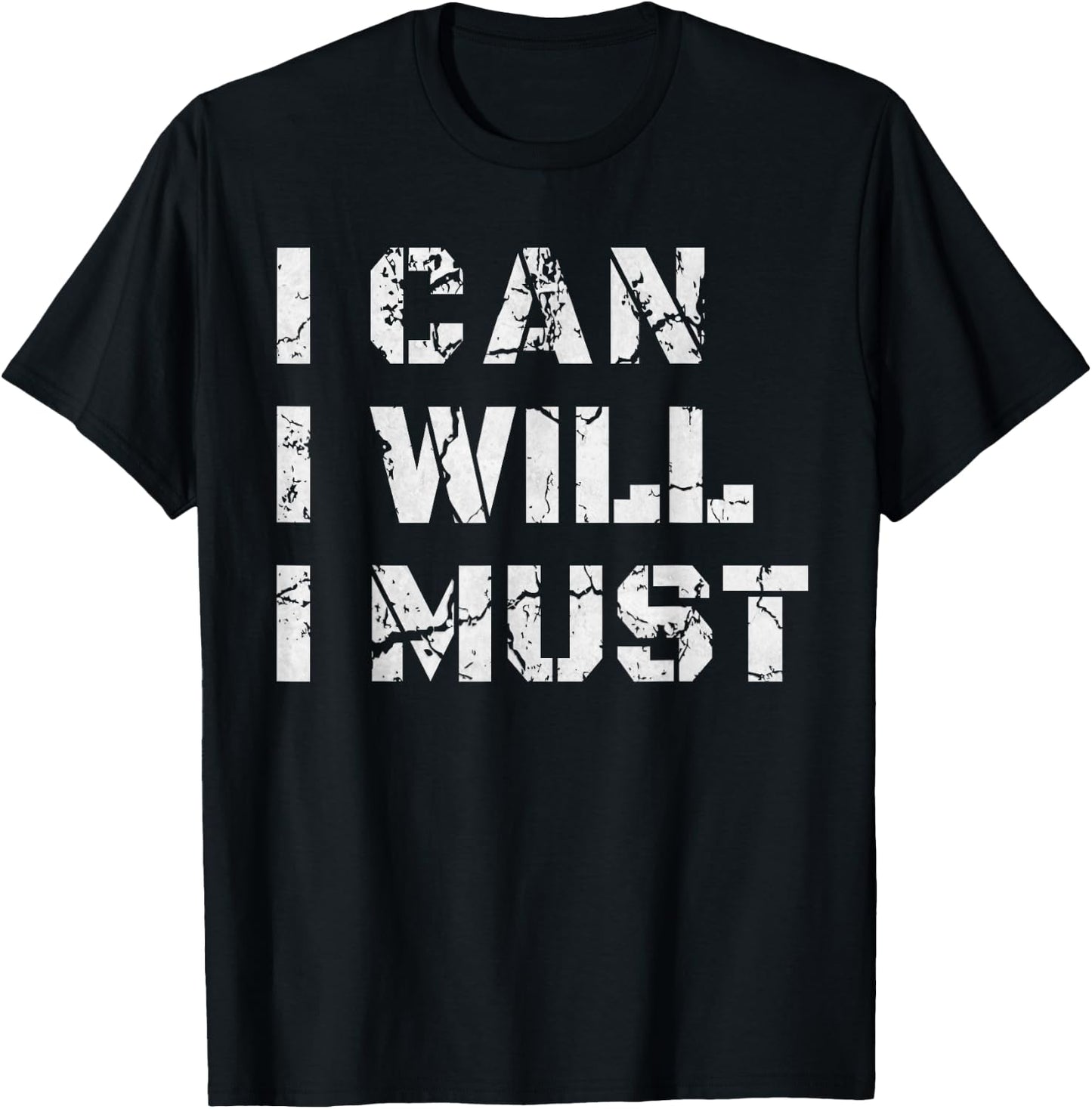 I Can. I Will. I Must. Success Motivational Workout Gift T-Shirt - T-Shirt | Black
