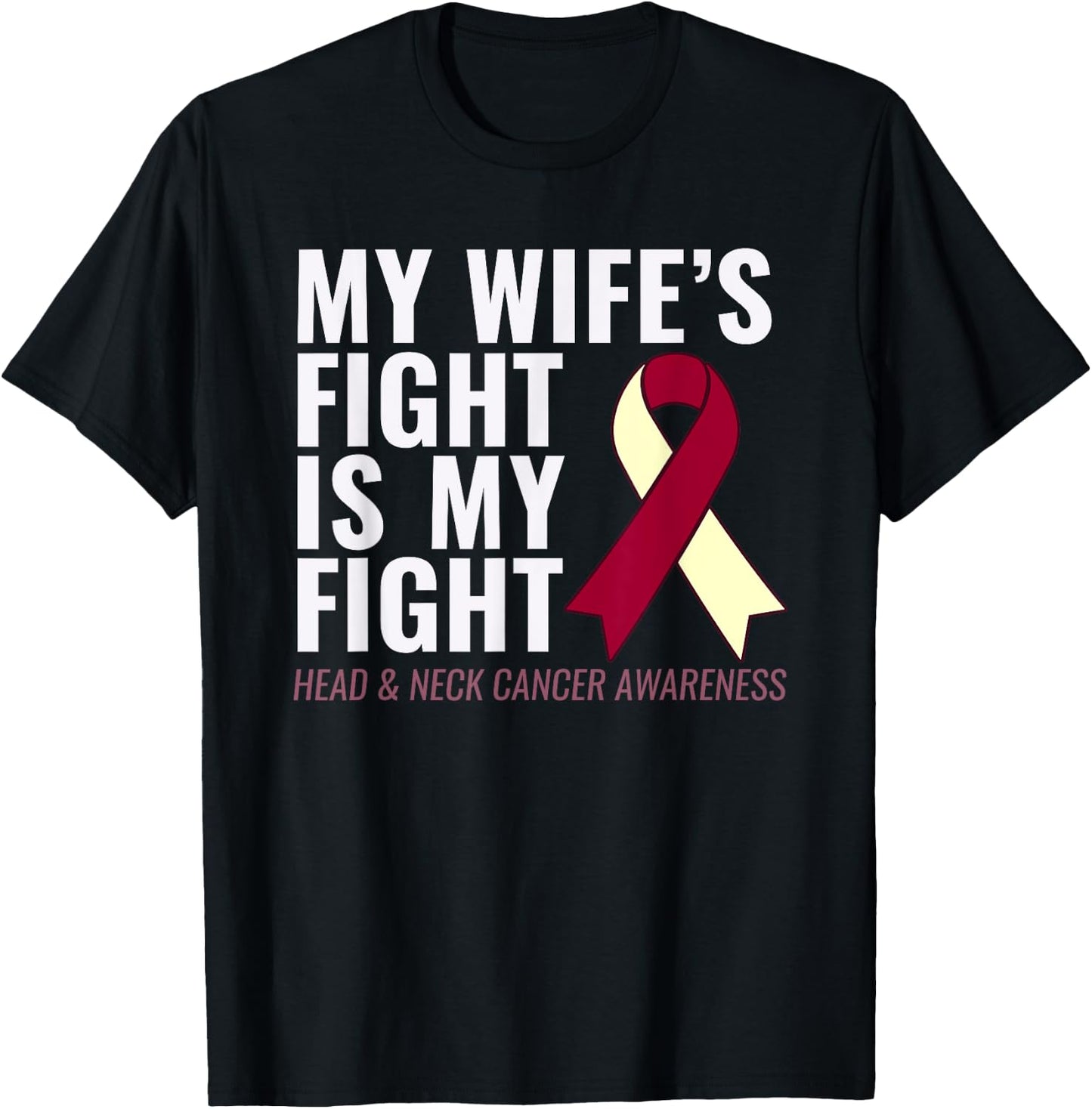 Head and Neck Cancer : My Wife's Fight is My Fight T-Shirt - T-Shirt | Black