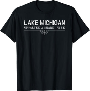 Lake Michigan Unsalted Shark Free Great Gift T-Shirt - T-Shirt | Black