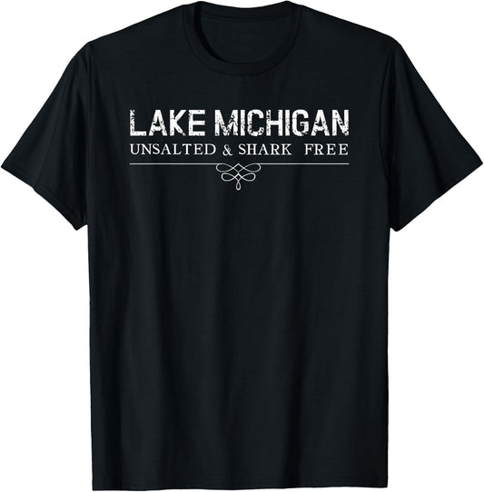 Lake Michigan Unsalted Shark Free Great Gift T-Shirt - T-Shirt | Black
