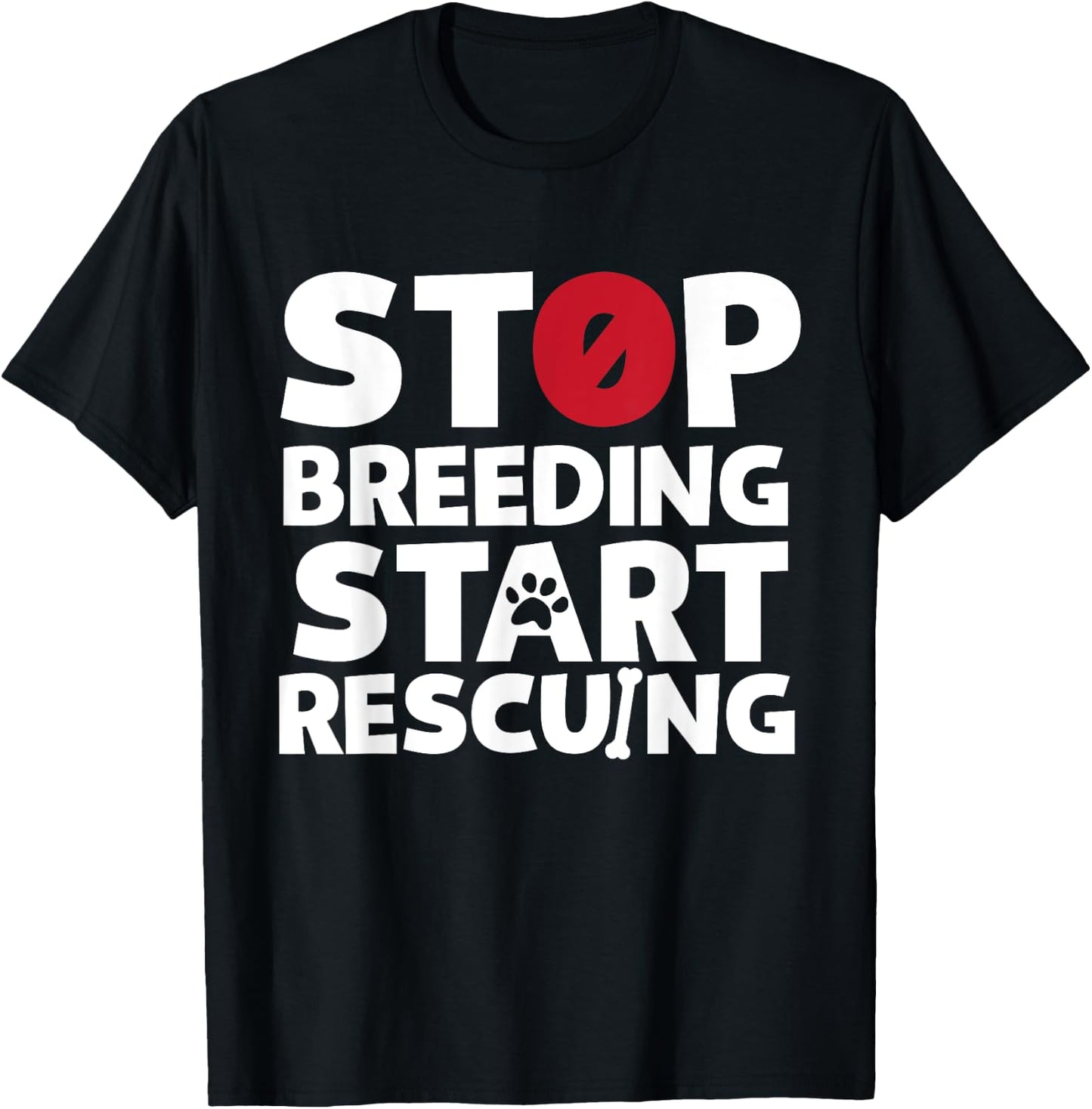 Stop Breeding Start Rescuing for Dog or Cat Lovers T-Shirt - T-Shirt | Black