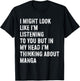 I Might Look Like I'm Listening Funny Manga T-Shirt - T-Shirt | Black