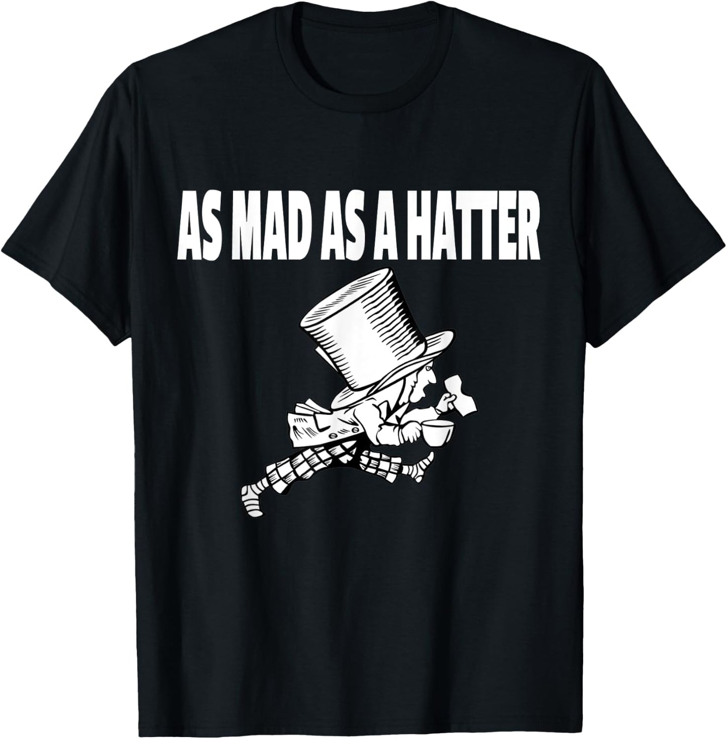 Mad Hatter as Mad as a Hatter Shirt Alice Shirt T-Shirt - T-Shirt | Black
