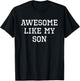 Awesome Like My Son Mom Dad Funny Cool T-Shirt - T-Shirt | Black