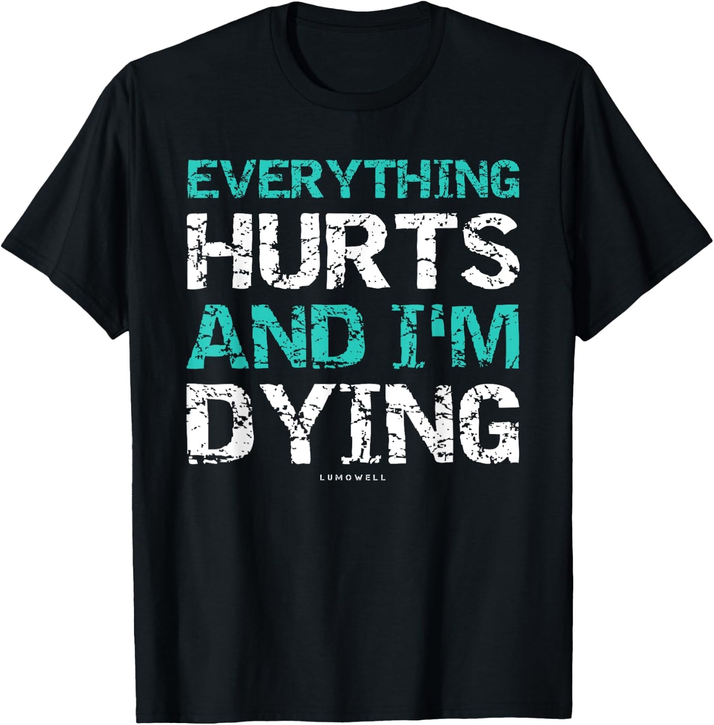 Funny Workout Shirts: Everything Hurts And I'm Dying T-Shirt - T-Shirt | Black