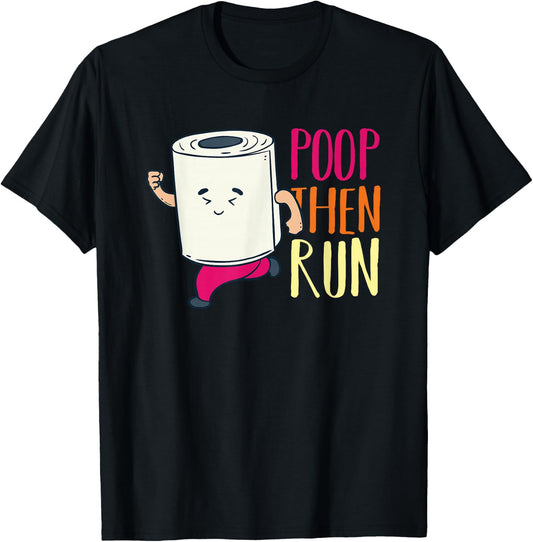 Funny Running Shirt I Poop then run trail cardio treadmill T-Shirt - T-Shirt | Black