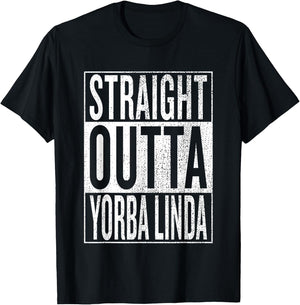 Straight Outta Yorba Linda Great Travel & Gift T-Shirt - T-Shirt | Black