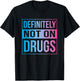 Definitely Not On Drugs Trippy Rave EDM Dance T-Shirt - T-Shirt | Black