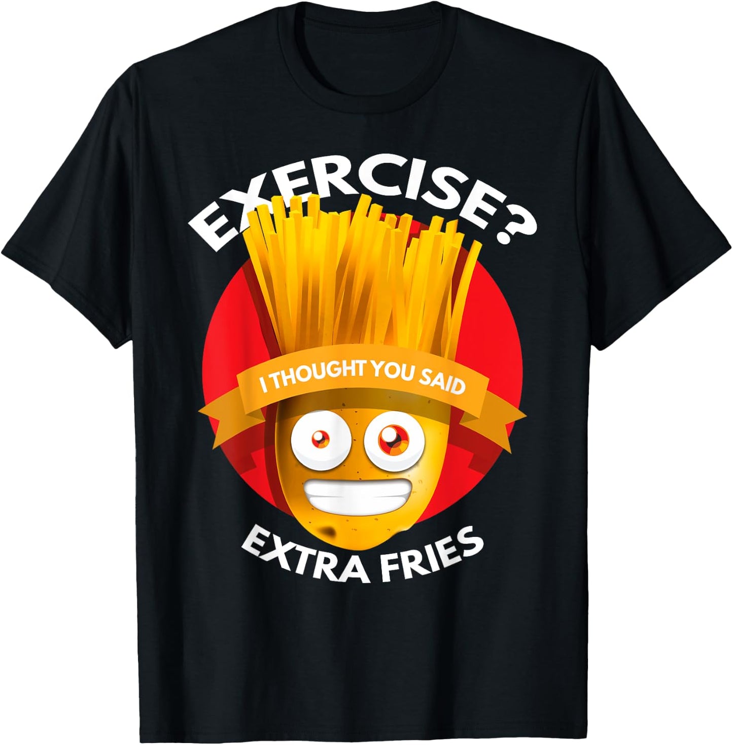 Exercise I Thought You Said Extra Fries Workout T-Shirt - T-Shirt | Black