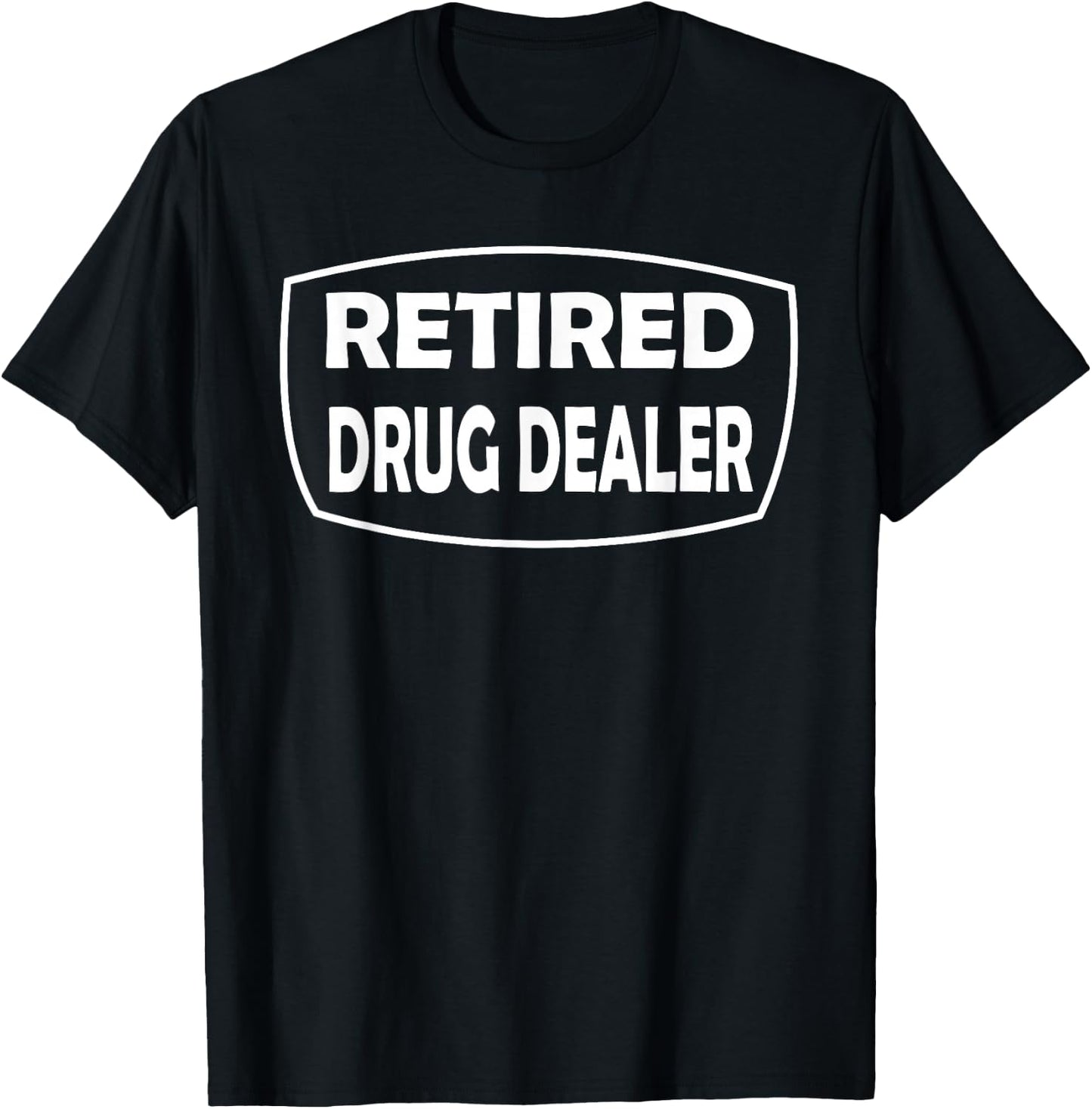 Retired Drug Dealer Funny Recovery Rehab T-Shirt - T-Shirt | Black