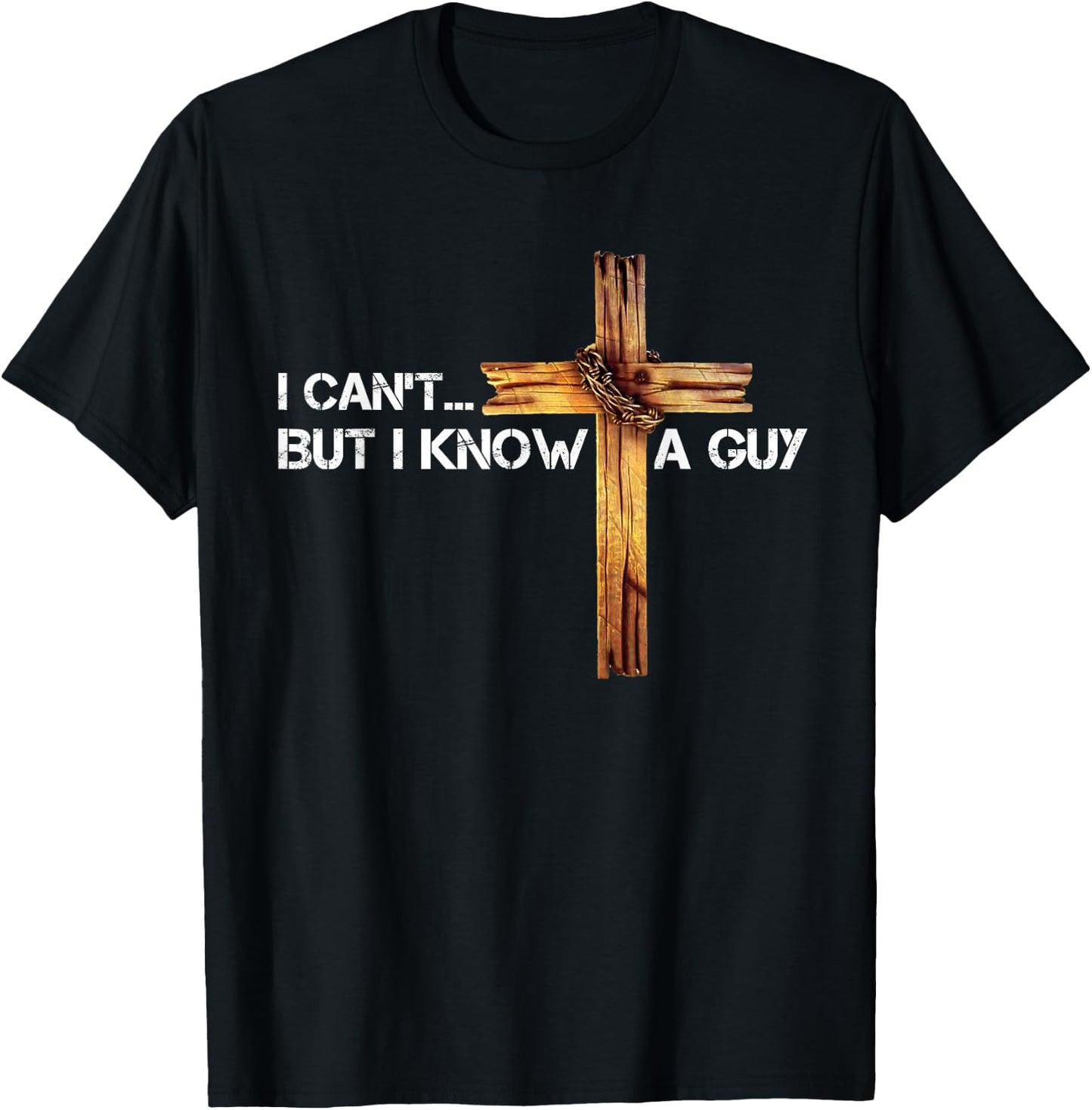 I Can't But I Know A Guy Jesus Cross Vintage Christian T-Shirt - T-Shirt | Black