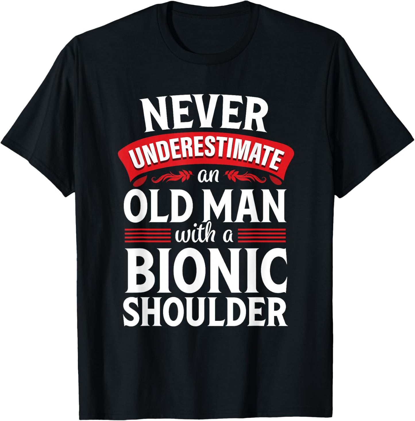 Shoulder Surgery Funny Old Quote Replacement Recovery T-Shirt - T-Shirt | Black