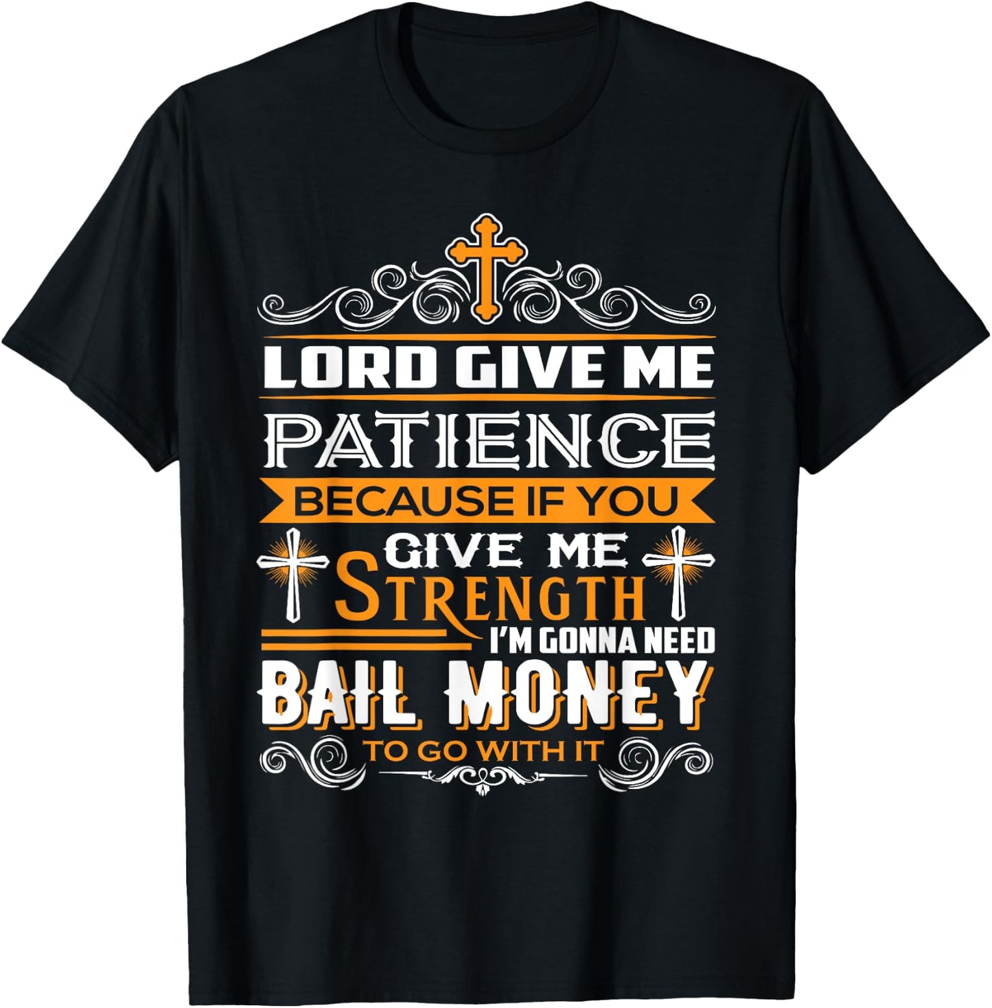 Lord Give Me Patience cause If You Give Me Strength T-Shirt - T-Shirt | Black
