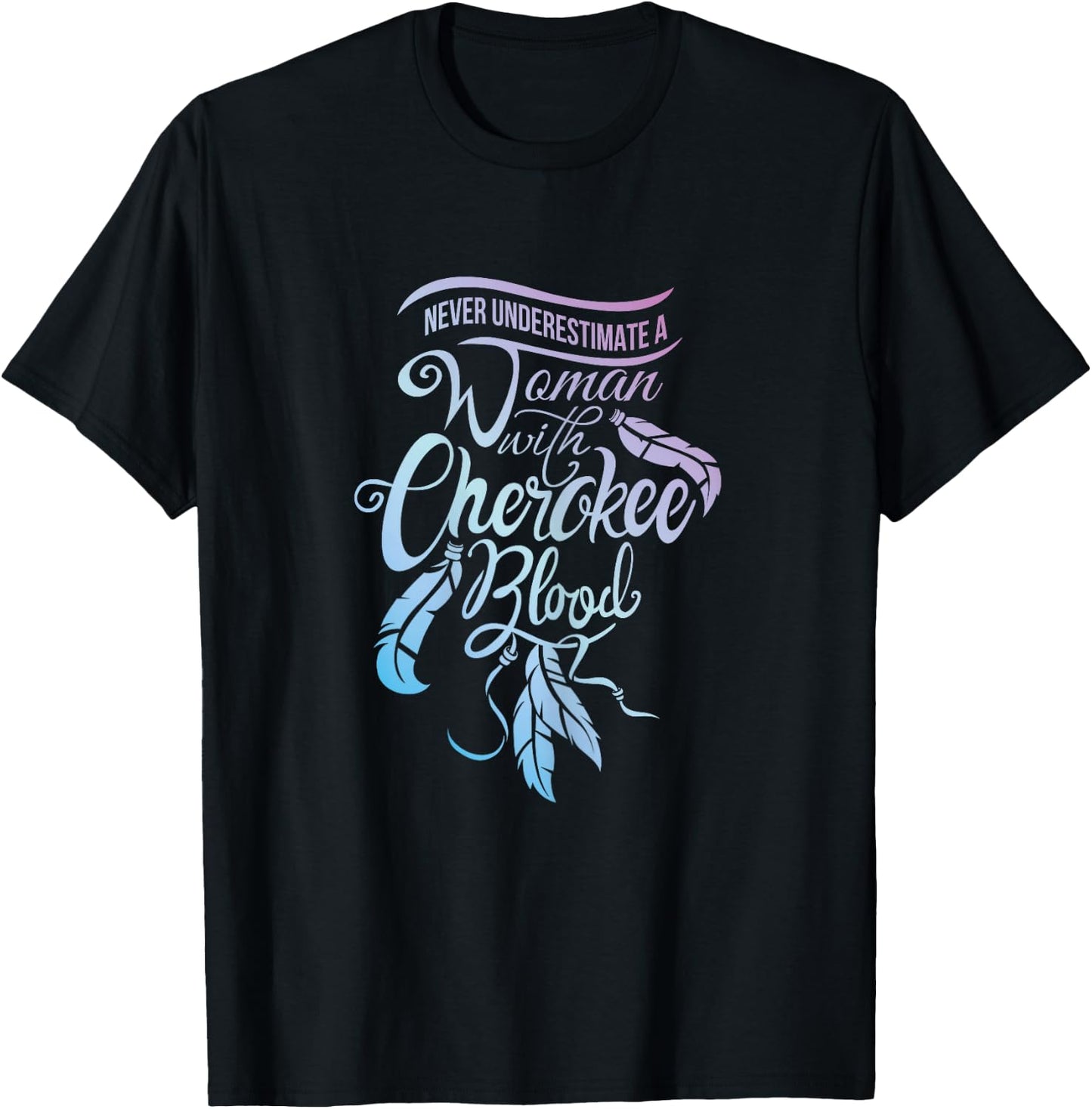 Never Underestimate A Girl with Cherokee Blood Indian T-Shirt - T-Shirt | Black