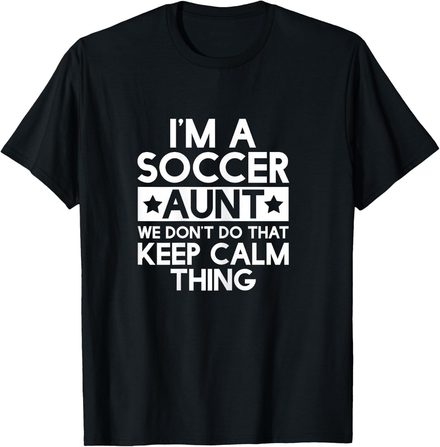 Keep Calm Soccer Aunt Funny Aunts Auntie T Shirt Gifts T-Shirt - T-Shirt | Black